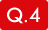 Q.4